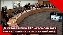 ¡El desaparecido PRD ataca con fake news y Tatiana los deja en ridículo!