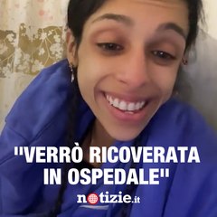 Leila Kaouissi aggiorna i suoi followers: "Verrò ricoverata in ospedale"