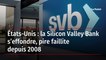 États-Unis : la Silicon Valley Bank s’effondre, pire faillite depuis 2008