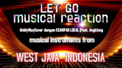 OnMyWayCoverdengan KEARIFAN LOKAL (Feat. Angklung Udjo, Eya Grimonia, Widi Dodot)