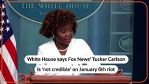 White House says Fox News' Tucker Carlson is not credible