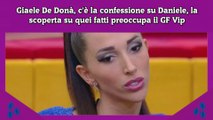 Giaele De Donà, c'è la confessione su Daniele, la scoperta su quei fatti preoccupa il GF Vip