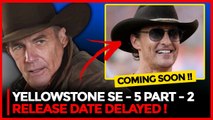 Yellowstone Season 5 Part 2 Release Date Delayed