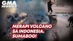 Merapi volcano sa Indonesia, sumabog!| GMA News Feed