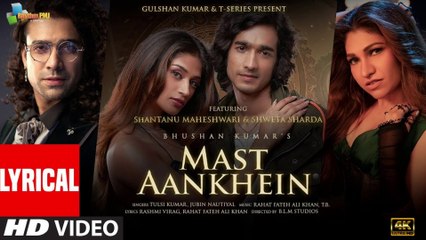 Mast Aankhein (Lyrical) Tulsi Kumar, Jubin Nautiyal, Rashmi Virag | Shantanu, Shweta | Bhushan Kumar | 4k uhd 2023