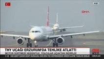 THY uçağı Erzurum'da tehlike atlattı