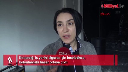 Kiraladığı iş yerini sigorta için inceletince, kolonlardaki hasar ortaya çıktı