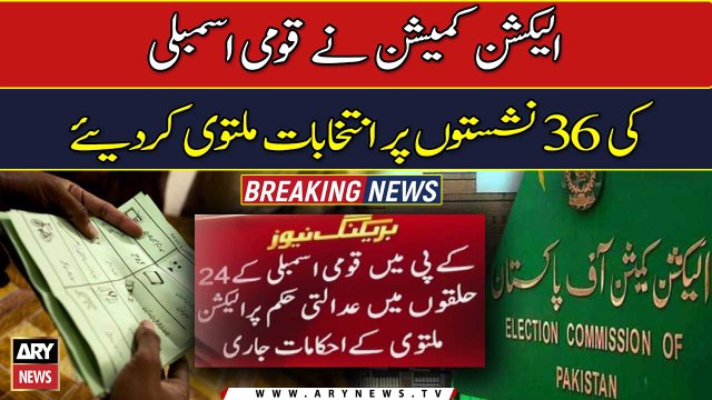 ECP postponed elections for 36 seats of the National Assembly