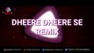 Dheere Dheere Se Remix | Aashiqui | DJ Shadow X DJ Harsh Lalka | VDJ DH STYLE
