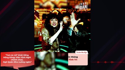 "Tam ác nữ" khét tiếng Hồng Kông: Viên Vịnh Nghi chảnh chọe, Ngô Quân Như cuồng ngôn | Điện Ảnh Net