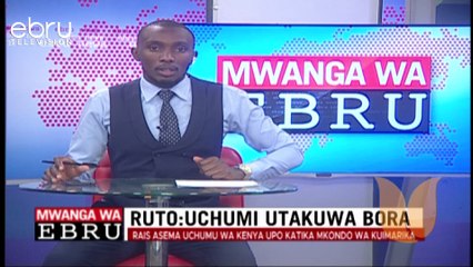 Rais Ruto Asisitiza Kuwa Uchumi Utakuwa Bora