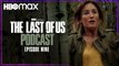 The Last of Us en HBO Max - Podcast  del Episodio 9