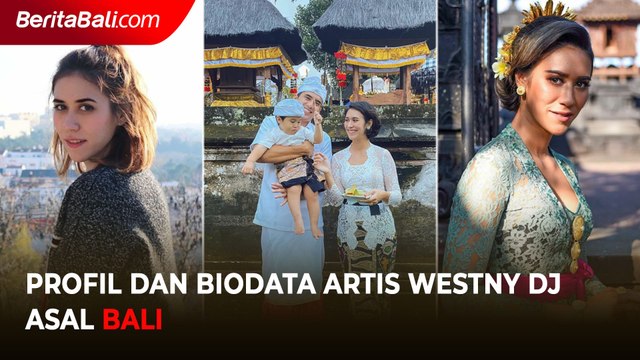 Profil dan Biodata Artis Westny DJ Asal Bali