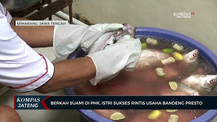 Download Video: Berkah Suami di PHK, Istri Sukses Rintis Usaha Bandeng Presto