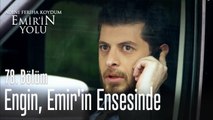 Engin, Emir'in ensesinde - Adını Feriha Koydum Emir'in Yolu 78. Bölüm