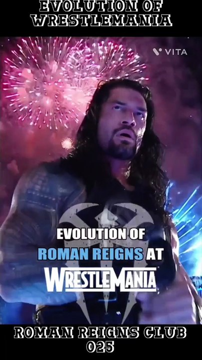 Roman Reigns evolution of WrestleMania