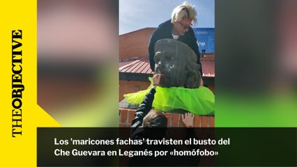 Los 'maricones fachas' travisten el busto del Che Guevara en Leganés por «homófobo»