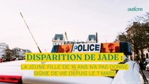 Disparition de Jade : la jeune fille de 16 ans n’a pas donné signe de vie depuis le 7 mars