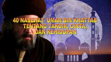 40 NASEHAT  UMAR BIN KHATTAB TENTANG TAKDIR, CINTA, DAN KEHIDUPAN