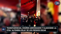 Transparencias, diseños arriesgados y clasicismo la otra ‘alfombra roja’ de los Premios Oscar