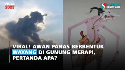 Viral! Awan Panas Berbentuk Wayang di Gunung Merapi, Pertanda Apa?
