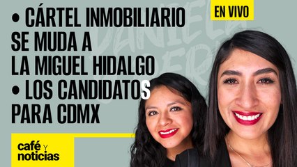 Tải video: #EnVivo #CaféYNoticias | Cártel Inmobiliario se muda a la Miguel Hidalgo | Los candidatos para CdMx