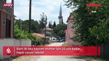 Boşanma aşmasındaki eşini 2 kez kaçıran muhtar için 23 yıla kadar hapis talebi