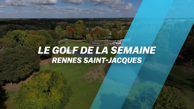 Le Golf de la semaine : Rennes Saint-Jacques