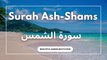 Surah Ash-Shams (The Sun) Full | With Arabic Text | Surah Al Shams In Arabic - سورة الشمس