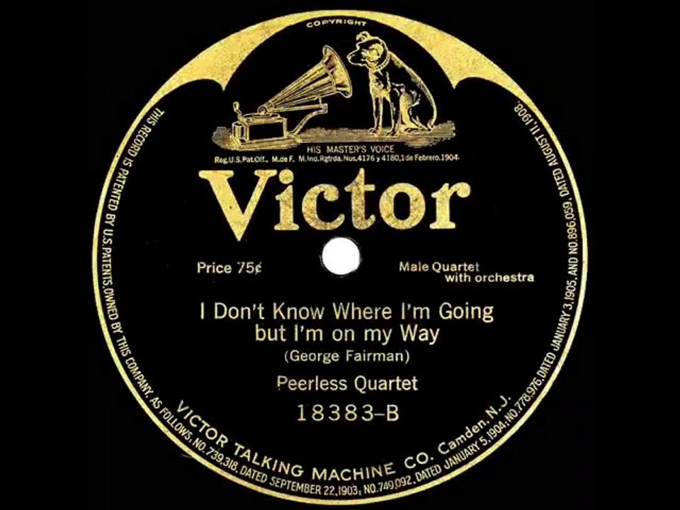 1917 Peerless Quartet I Dont Know Where Im Going But Im On My Way
