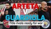 Arteta v Guardiola: Title rivals ready for war