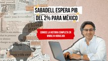 Sabadell espera PIB del 2% para México tras nearshoring