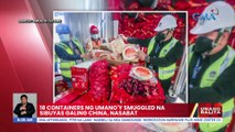 18 containers ng umano'y smuggled na sibuyas galing China, nasabat | UB