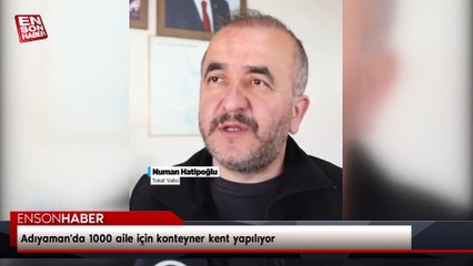 Adıyaman'da 1000 aile için konteyner kent yapılıyor