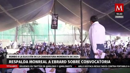 Monreal respalda a Ebrard y pide a Morena emita convocatoria para 2024