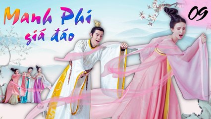 MANH PHI GIÁ ĐÁO | TẬP 9| Phim Bộ Cổ Trang Cung Đấu Hay Nhất 2023