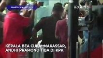 Tiba di KPK, Kepala Bea Cukai Makassar Andhi Pramono Bakal Klarifikasi Harta Kekayaannya