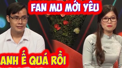 Cô gái FAN CUỒNG _MU_ chia tay người yêu vì không cùng sở thích đi hẹn hò gặp ngay định mệnh