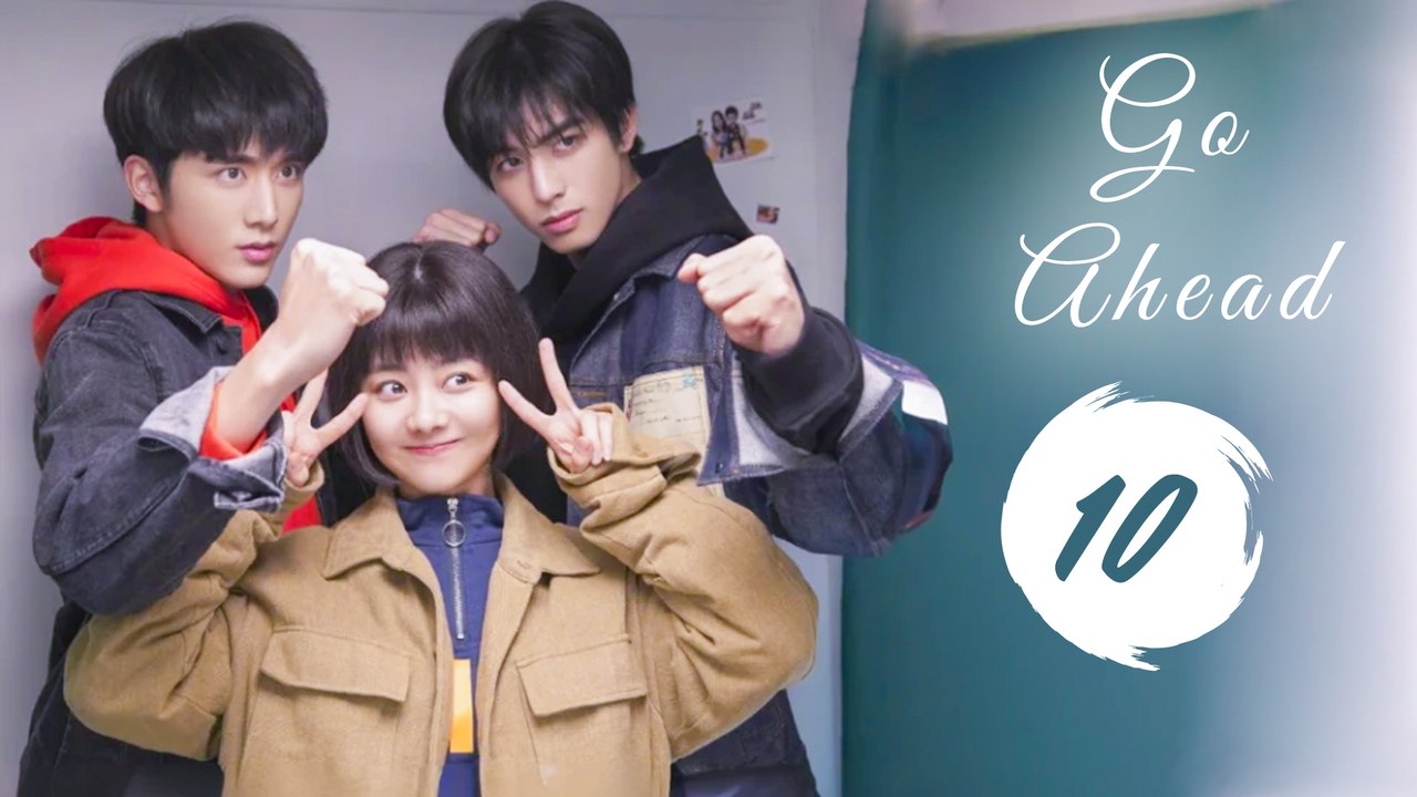 Go Ahead 10 Eng Sub Good Movie Tan Songyun Song Weilong Zhang