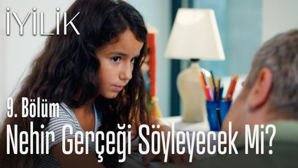 Nehir gerçeği söyleyecek mi? - İyilik 9. Bölüm