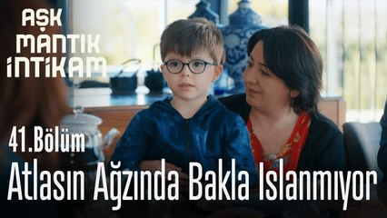 Atlas'ın ağzında bakla ıslanmıyor - Aşk Mantık İntikam 41. Bölüm