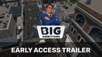 Tráiler de lanzamiento en acceso anticipado de Big Ambitions