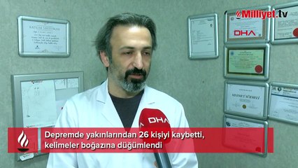 Depremde yakınlarından 26 kişiyi kaybetti! Kelimeler boğazına düğümlendi
