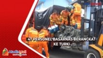 Bantu Evakuasi Korban Gempa, 47 Personel Basarnas Berangkat ke Turki
