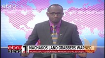 Land Grabbers Warned In Machakos; To Be Forcefully Evicted