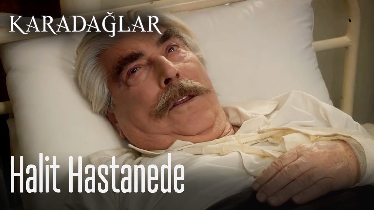 Halit hastanede... - Karadağlar