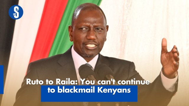 Ruto to Raila: You can't continue to blackmail Kenyans