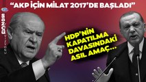 HDP'nin Kapatılması Davasıyla İlgili Çarpıcı İddia! Asıl Amaç Başka Olabilir Diyerek Açıkladı