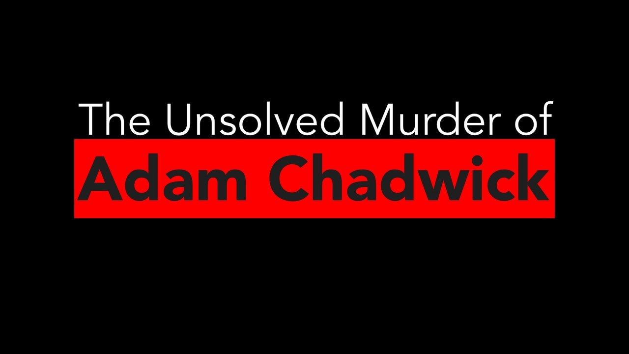Leeds Crime Stories: The Unsolved Murder of Adam Chadwick Part 2 of 4