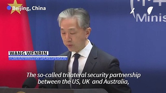 China says AUKUS alliance on 'path of error and danger' with submarine pact